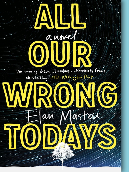 Title details for All Our Wrong Todays by Elan Mastai - Wait list